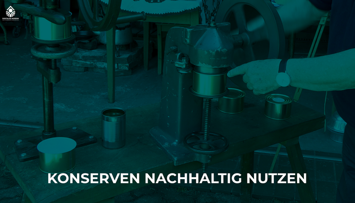 Konserven nachhaltig nutzen