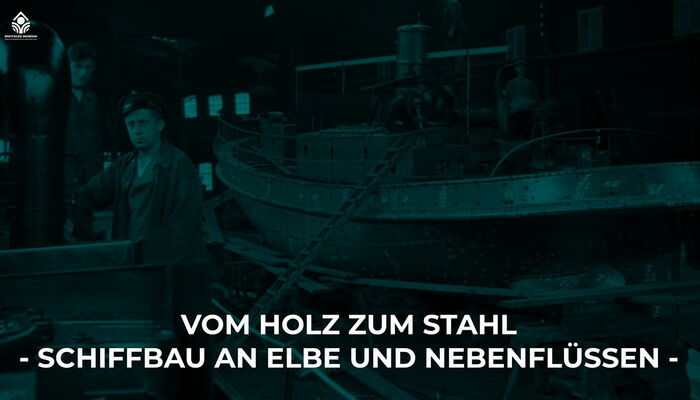 Schiffbau an Elbe und Nebenflüssen -Vom Holz zum Stahl-