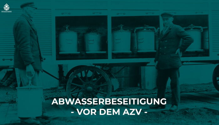 Abwasserwasserbeseitigung - damals und jetzt -